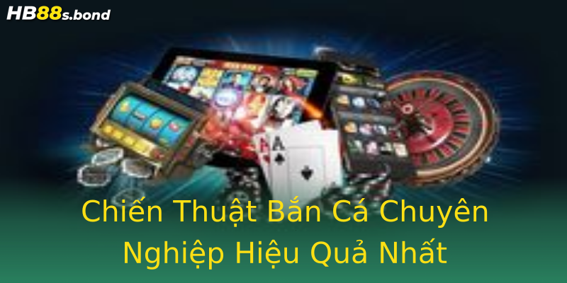 Chiến Thuật Bắn Cá Chuyên Nghiệp Hiệu Quả Nhất Chiến Thuật Bắn Cá Chuyên Nghiệp Hiệu Quả Nhất