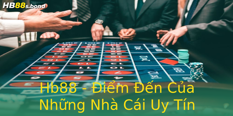 Hb88 - Điểm Đến Của Những Nhà Cái Uy Tín Hb88 - Điểm Đến Của Những Nhà Cái Uy Tín