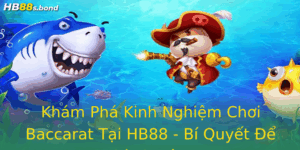 Khám Phá Kinh Nghiệm Chơi Baccarat Tại HB88 - Bí Quyết Để Thành Công 4 Kham Pha Kinh Nghiem Choi Baccarat Tai Hb88 Bi Quyet E Thanh Cong