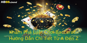 Khám Phá Luật Chơi Baccarat - Hướng Dẫn Chi Tiết Từ A Đến Z 1 Kham Pha Luat Choi Baccarat Huong Dan Chi Tiet Tu A En Z 1