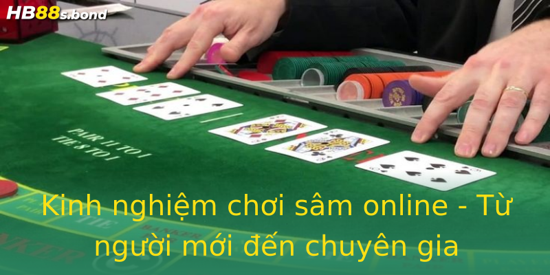 Kinh nghiệm chơi sâm online - Từ người mới đến chuyên gia Kinh nghiệm chơi sâm online - Từ người mới đến chuyên gia