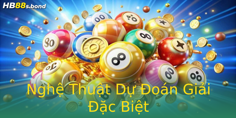 Nghệ Thuật Dự Đoán Giải Đặc Biệt Nghệ Thuật Dự Đoán Giải Đặc Biệt