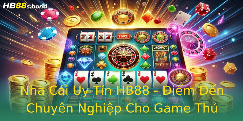 Nhà Cái Uy Tín HB88 - Điểm Đến Chuyên Nghiệp Cho Game Thủ Nhà Cái Uy Tín HB88 - Điểm Đến Chuyên Nghiệp Cho Game Thủ