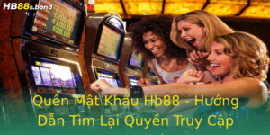 Quên Mật Khẩu Hb88 - Hướng Dẫn Tìm Lại Quyền Truy Cập Nhanh Chóng 8 Quen Mat Khau Hb88 Huong Dan Tim Lai Quyen Truy Cap Nhanh Chong