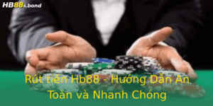 Rút tiền Hb88 - Hướng Dẫn An Toàn và Nhanh Chóng 3 Rut Tien Hb88 Huong Dan An Toan Va Nhanh Chong