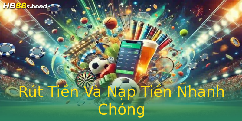 Rút Tiền Và Nạp Tiền Nhanh Chóng Rút Tiền Và Nạp Tiền Nhanh Chóng